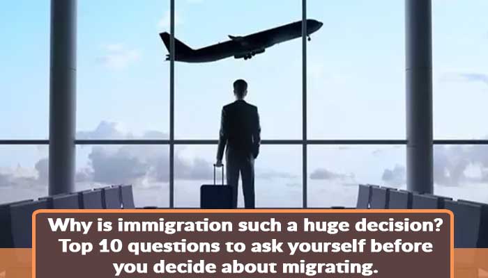 why-immigration-such-a-huge-decision-top-10-questions-to-ask-yourself-before-you-decide-about-migrating.jpg.jpg