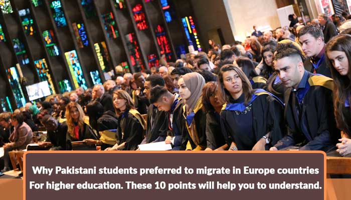 why-pakistani-students-preferred-to-migrate-in-europe-countries-for-higher-education-these-10-points-will-help-you-to-understand..jpg.jpg